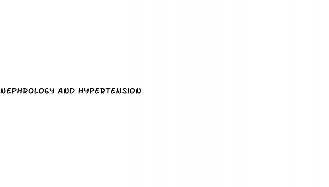nephrology and hypertension