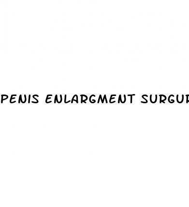 penis enlargment surgurt