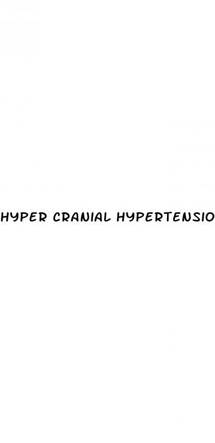 hyper cranial hypertension