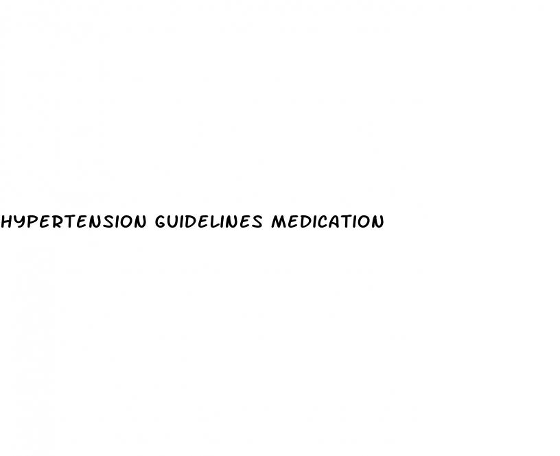 hypertension guidelines medication