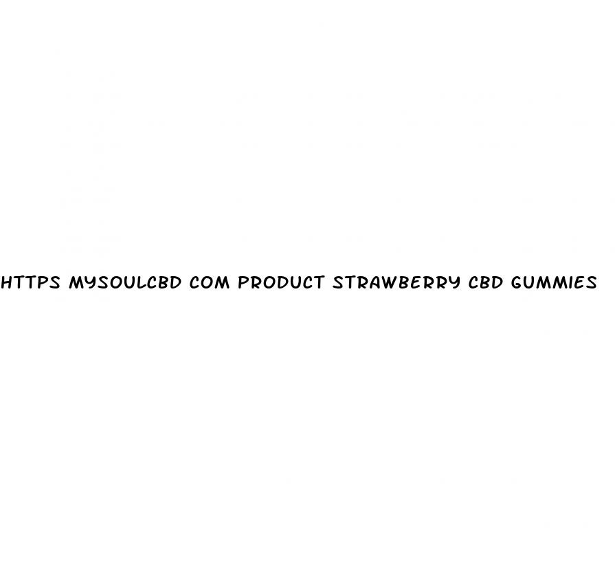 https mysoulcbd com product strawberry cbd gummies