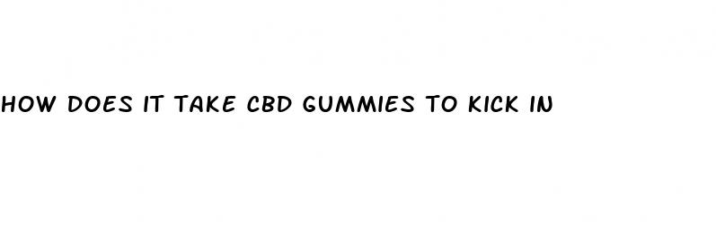 how does it take cbd gummies to kick in