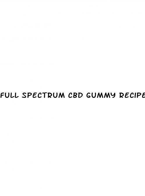 full spectrum cbd gummy recipe