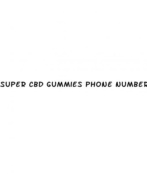 super cbd gummies phone number