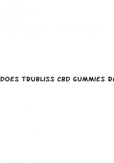 does trubliss cbd gummies really work