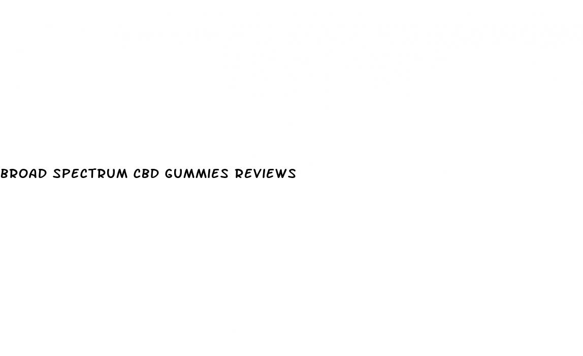 broad spectrum cbd gummies reviews