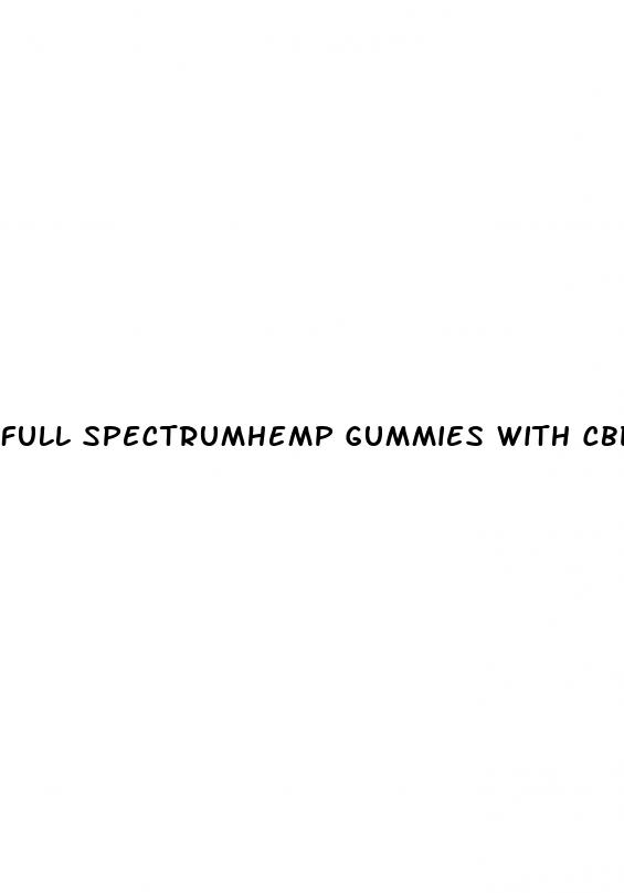 full spectrumhemp gummies with cbd