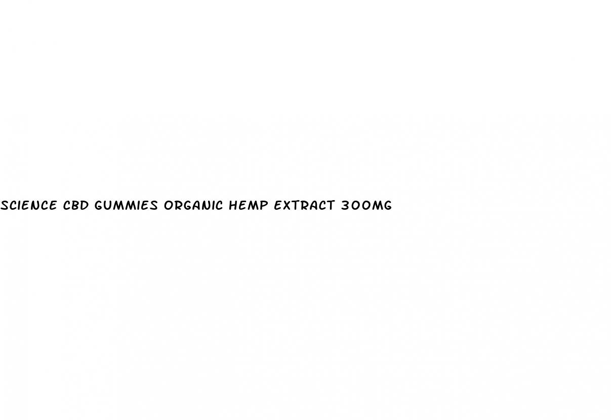 science cbd gummies organic hemp extract 300mg