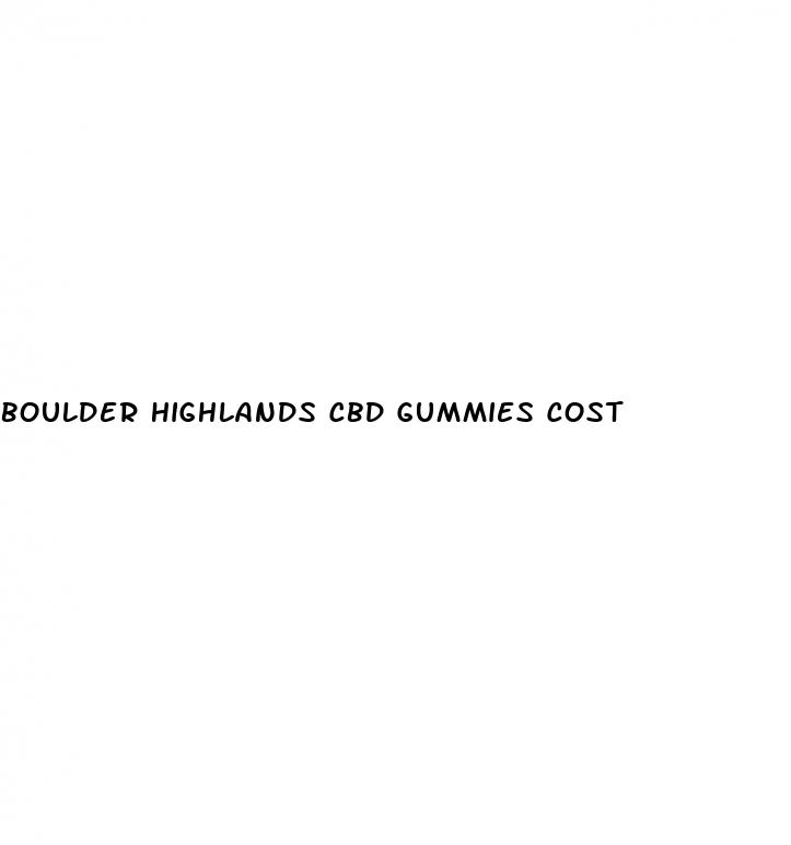 boulder highlands cbd gummies cost