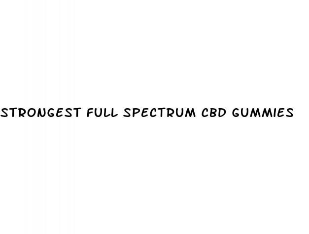 strongest full spectrum cbd gummies