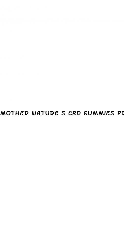 mother nature s cbd gummies price