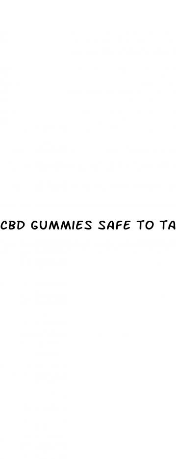 cbd gummies safe to take
