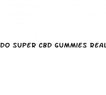 do super cbd gummies really work