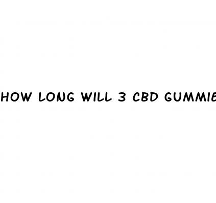 how long will 3 cbd gummies stay in system