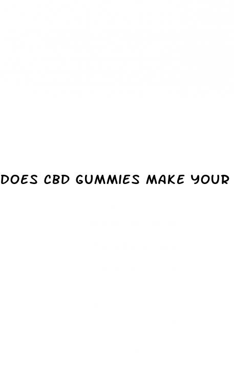 does cbd gummies make your dick bigger