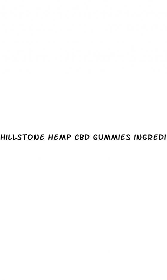 hillstone hemp cbd gummies ingredients