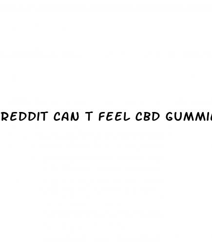 reddit can t feel cbd gummies