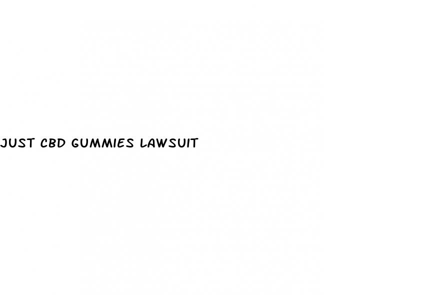 just cbd gummies lawsuit