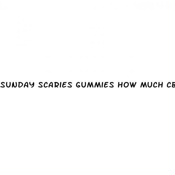 sunday scaries gummies how much cbd