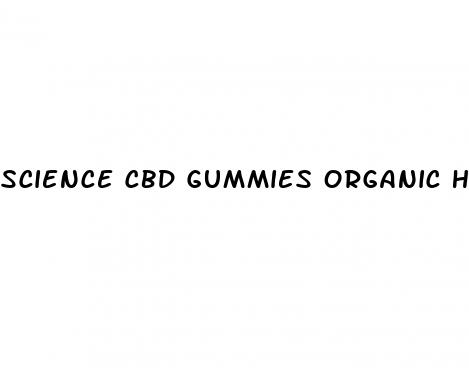 science cbd gummies organic hemp extract