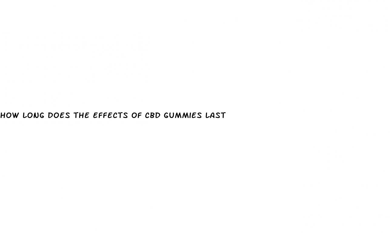 how long does the effects of cbd gummies last