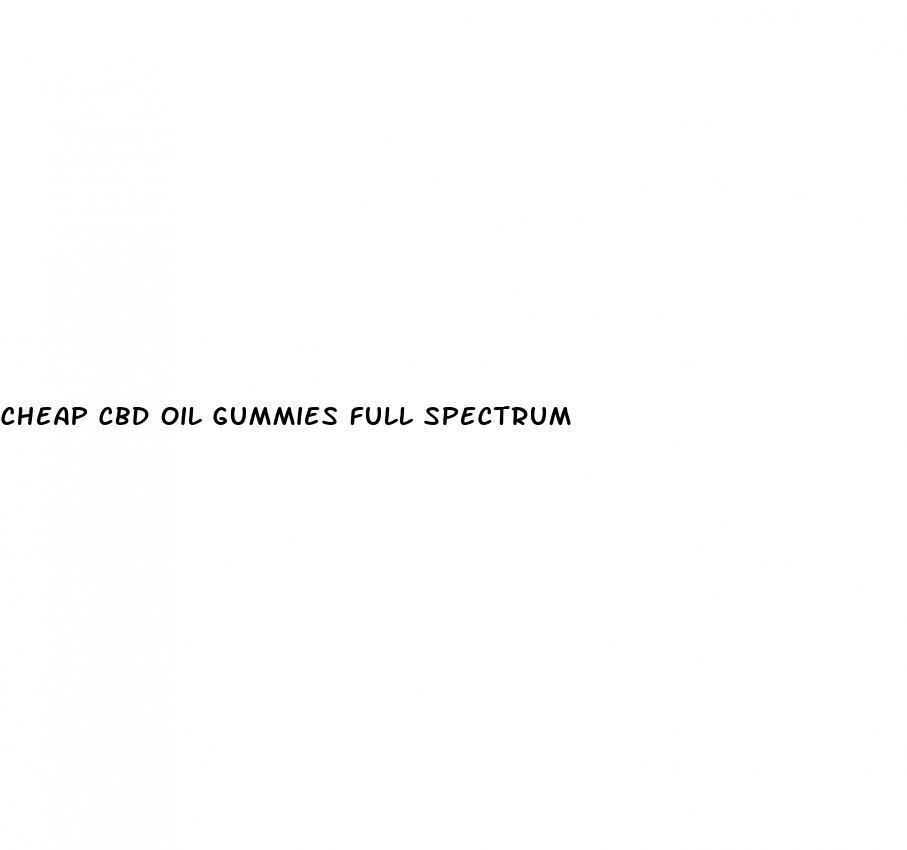 cheap cbd oil gummies full spectrum
