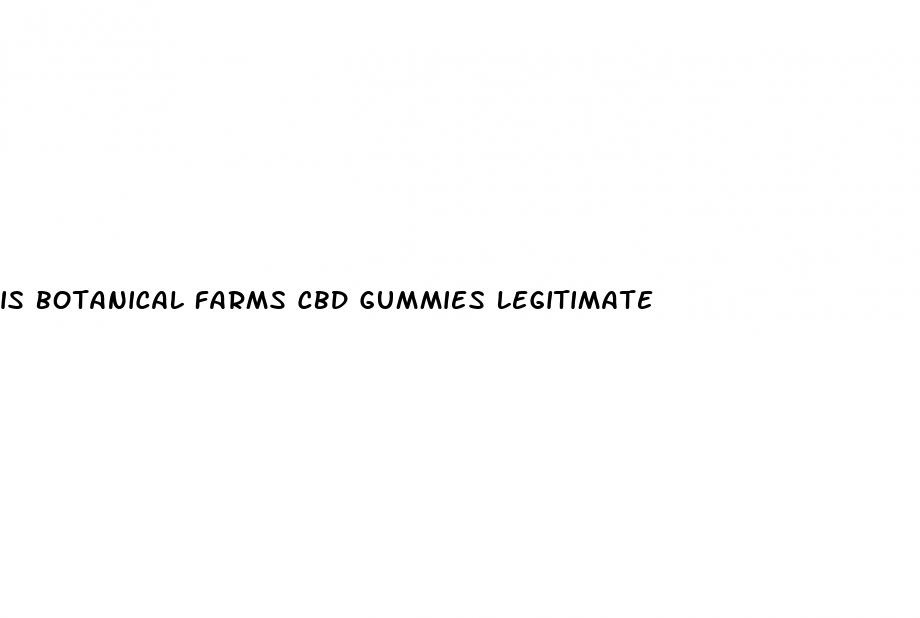 is botanical farms cbd gummies legitimate