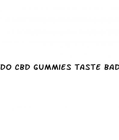 do cbd gummies taste bad