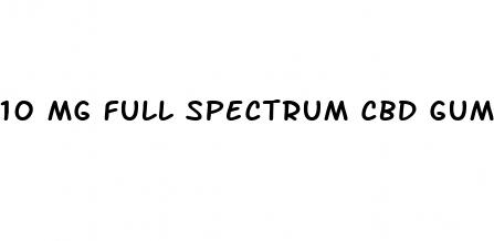 10 mg full spectrum cbd gummies