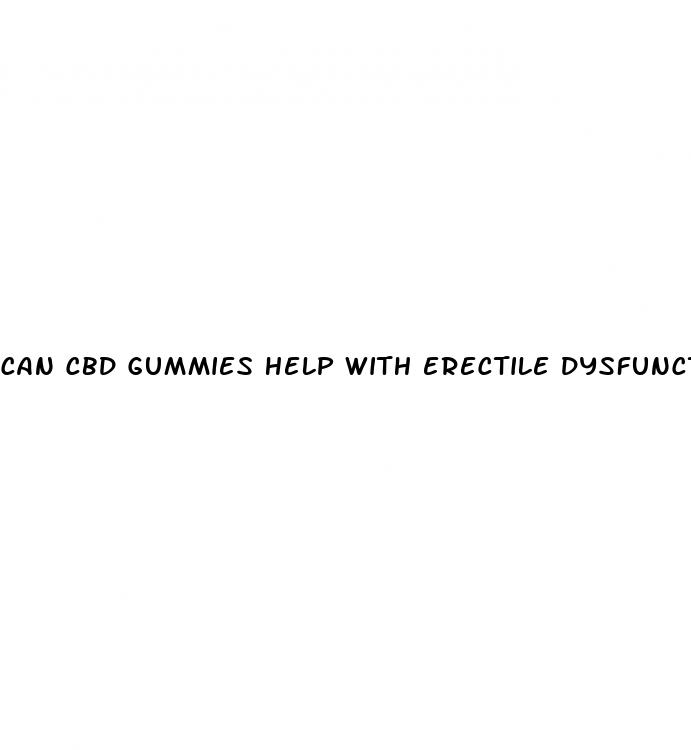 can cbd gummies help with erectile dysfunction