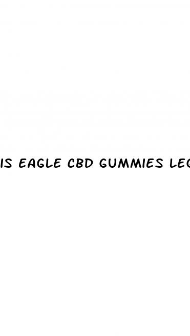 is eagle cbd gummies legit