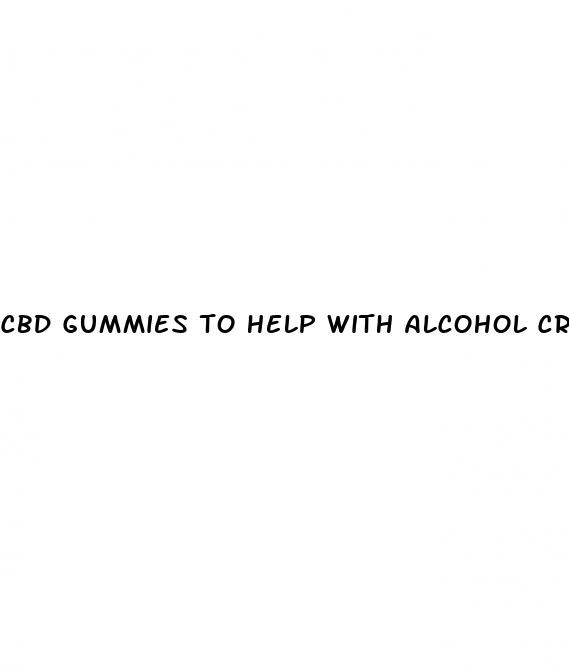 cbd gummies to help with alcohol cravings
