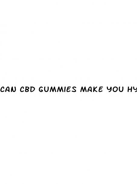 can cbd gummies make you hyper