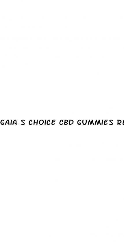 gaia s choice cbd gummies reviews
