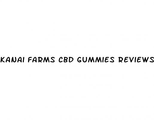 kanai farms cbd gummies reviews