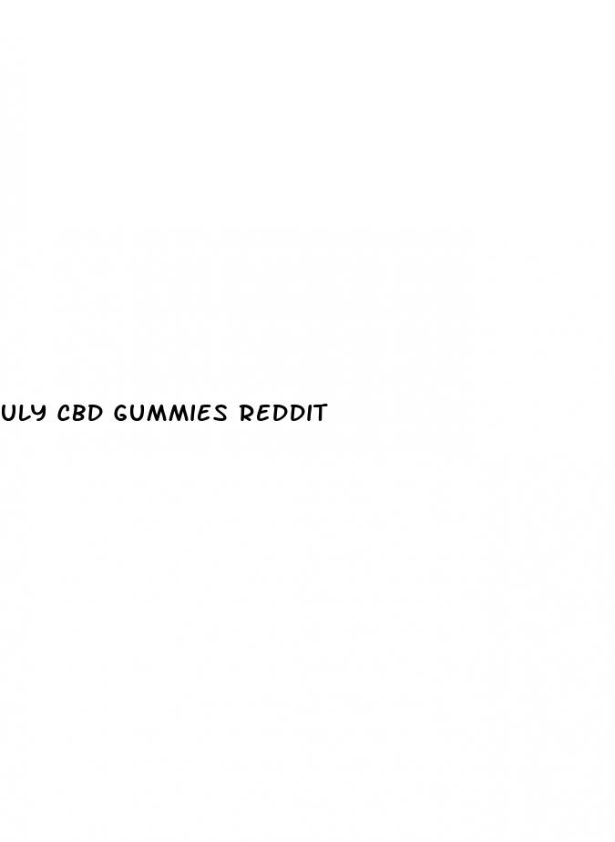 uly cbd gummies reddit