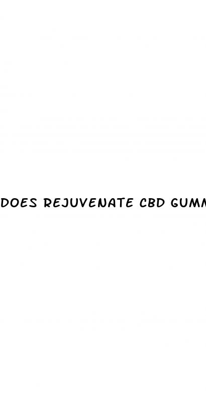 does rejuvenate cbd gummies work