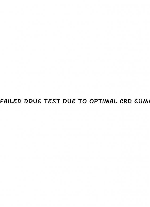 failed drug test due to optimal cbd gummies