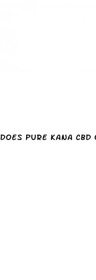does pure kana cbd gummies work