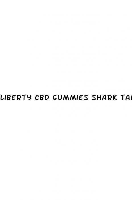 liberty cbd gummies shark tank