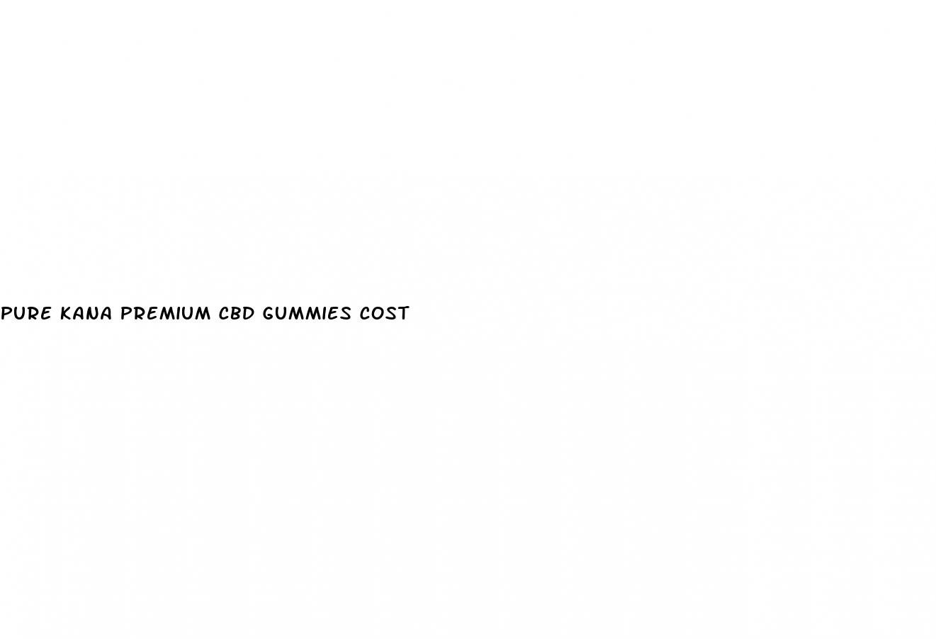 pure kana premium cbd gummies cost