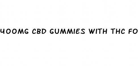 400mg cbd gummies with thc for sale