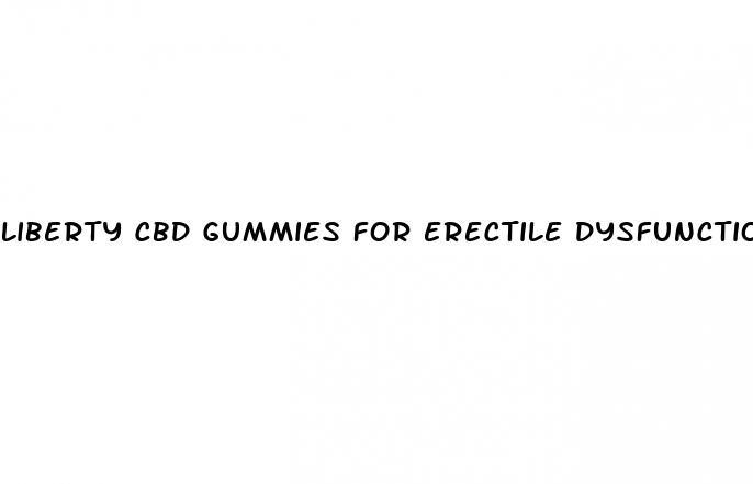 liberty cbd gummies for erectile dysfunction