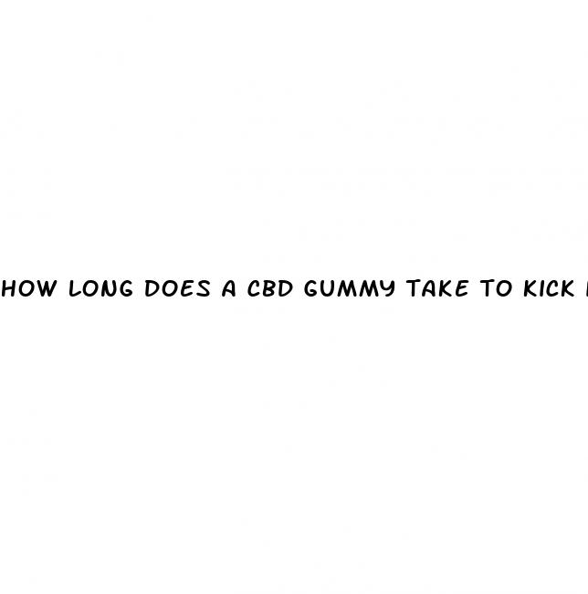 how long does a cbd gummy take to kick in
