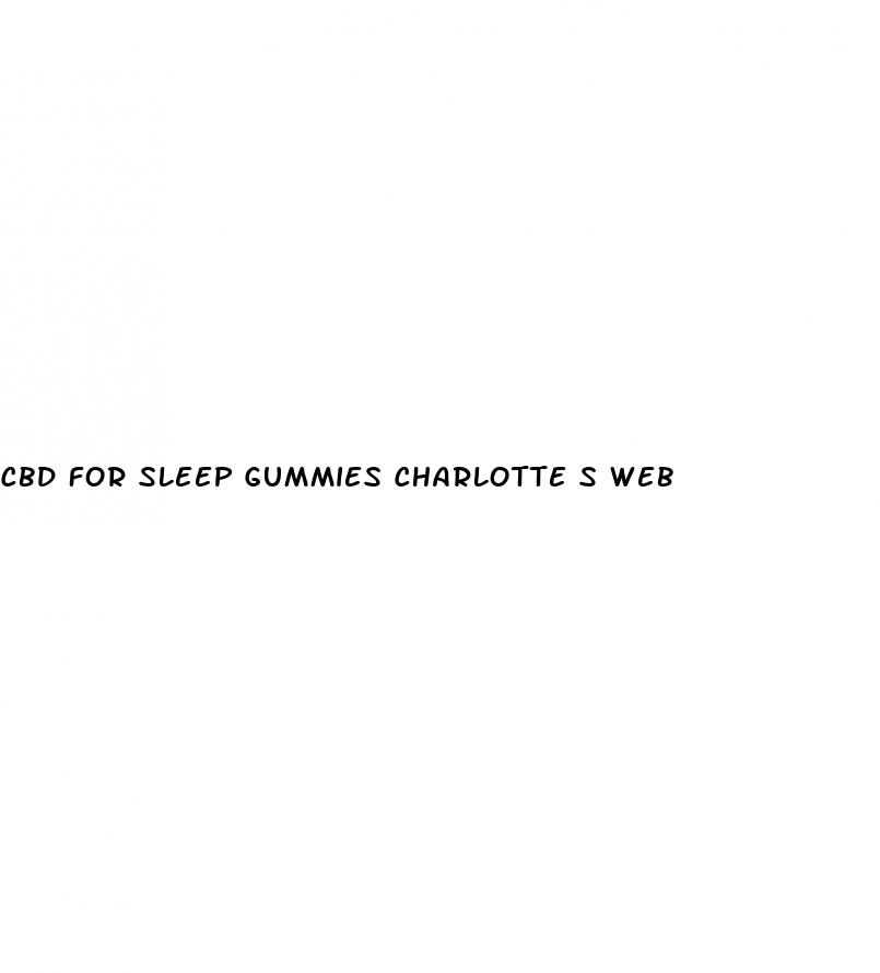 cbd for sleep gummies charlotte s web