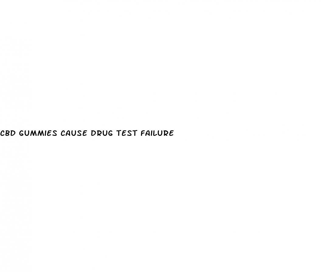 cbd gummies cause drug test failure