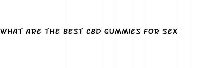 what are the best cbd gummies for sex