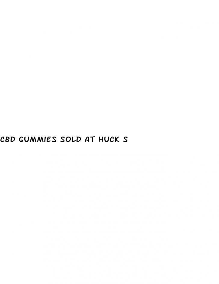 cbd gummies sold at huck s