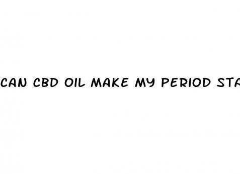 can cbd oil make my period start early