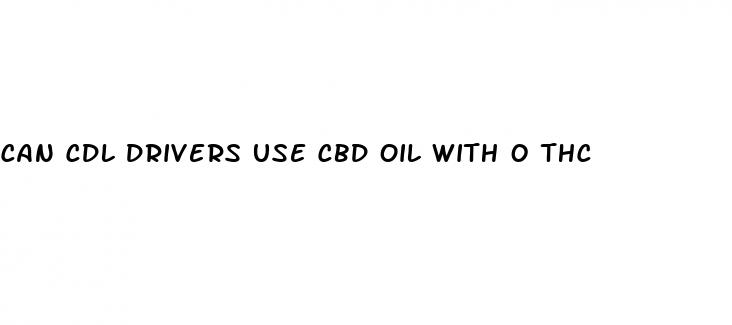 can cdl drivers use cbd oil with 0 thc